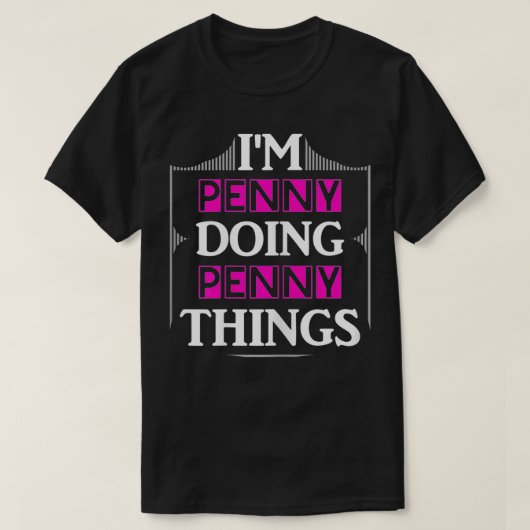 I'm Penny Doing Penny Things Funny First Name Gift T-shirt (Design voorkant)