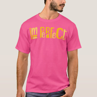 Im Perfect T-shirt