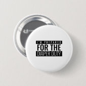 I'm Prepared For The Diaper Duty Ronde Button 5,7 Cm (Voorkant /achterkant)