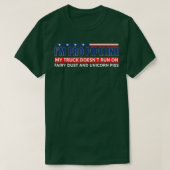 I'm Pro Pipeline My Truck Doesn't Run On Fairy Dus T-shirt (Design voorkant)
