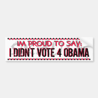 IM PROUD OM TE ZEGGEN: IK HEB NIET VOOR OBAMA GEST BUMPERSTICKER