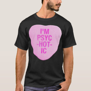 Im PsycHOTic Snoep hart T-shirt