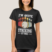 I'm Quite Striking At Times Strike Bowling Team Bo T-shirt (Voorkant)