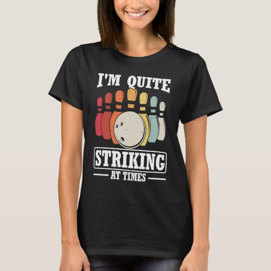 I'm Quite Striking At Times Strike Bowling Team Bo T-shirt (Voorkant)
