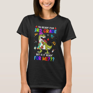 I'm Ready For 3rd Grade But Is It Ready For Me Din T-shirt