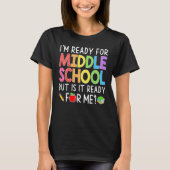 I'm Ready For Middle School Back To School Stude T-shirt (Voorkant)