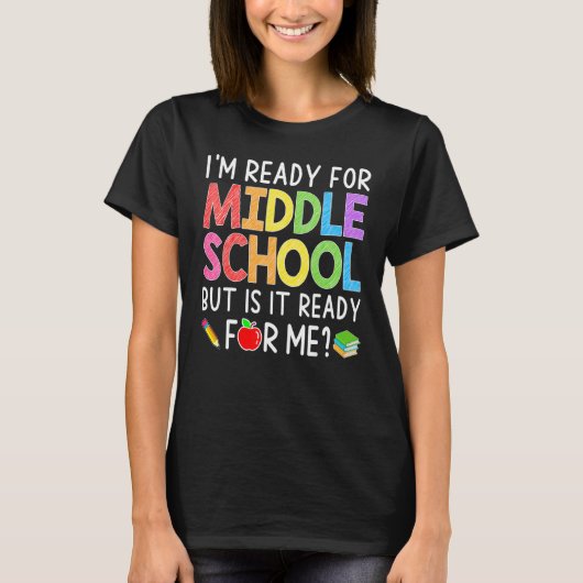 I'm Ready For Middle School Back To School Stude T-shirt (Voorkant)
