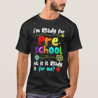 I'm Ready For Preschool Teacher Back To School T-shirt