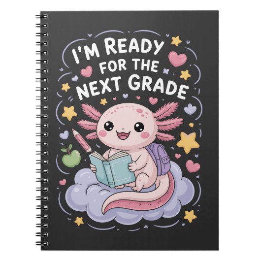 I'm Ready for the Next Grade Funny Axolotl Notitieboek (Voorkant)