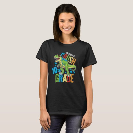I'm Ready To Crush 10th Grade Dinosaur Rex Back To T-shirt (Voorkant volledig)