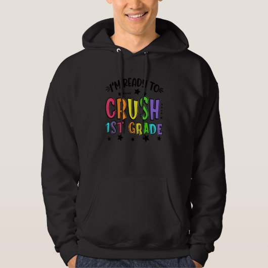 I'm Ready To Crush 1st Grade Back To School Hoodie (Voorkant)