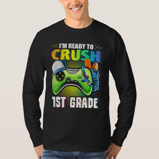 I'm Ready To Crush 1st Grade Back To School Video  T-shirt (Voorkant)