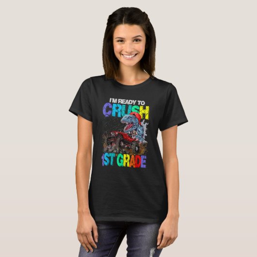 I'm Ready To Crush 1st Grade Dinosaur Back To Scho T-shirt (Voorkant volledig)