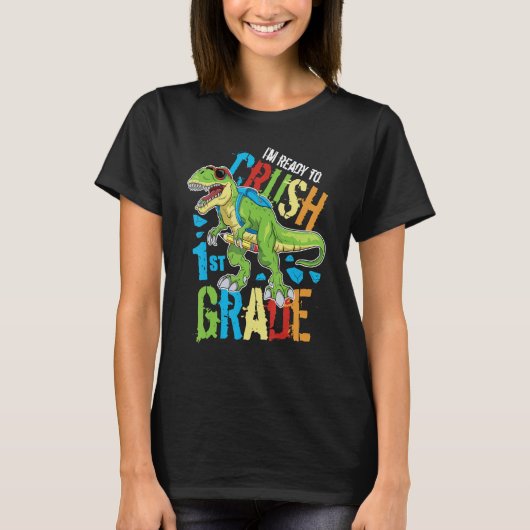I'm Ready To Crush 1st Grade Dinosaur Rex Back To  T-shirt (Voorkant)