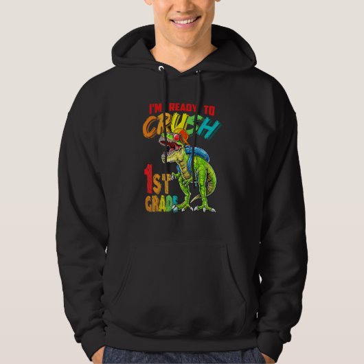 I'm Ready To Crush 1st Grade T Rex Dinosaur Back T Hoodie (Voorkant)
