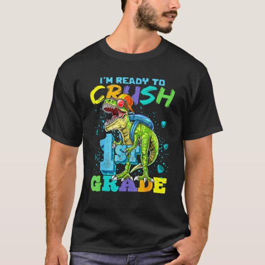 I'm Ready To Crush 1st Grade T Rex Dinosaur Back T T-shirt (Voorkant)
