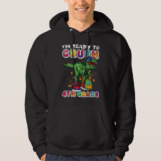 I'm Ready To Crush 4th Grade Dinosaur Back to Scho Hoodie (Voorkant)