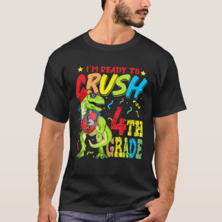 I'm Ready To Crush 4Th Grade T Rex Dinosaur Back T T-shirt