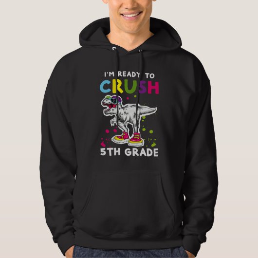 I'm Ready To Crush 5th grade Back To School T Rex  Hoodie (Voorkant)