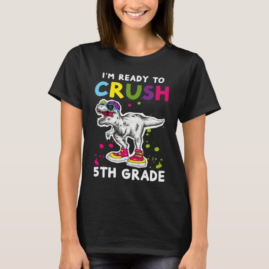 I'm Ready To Crush 5th grade Back To School T Rex  T-shirt (Voorkant)