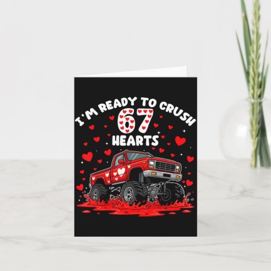 I'm Ready To Crush 67 Hearts Truck Funny 6 7 Valen Kaart (Voorkant)