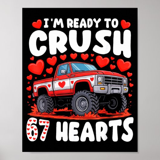 I'm Ready To Crush 67 Hearts Truck Funny 6 7 Valen Poster (Voorkant)