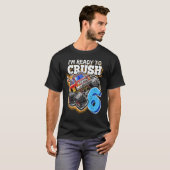 I'm Ready To Crush 6 Monster Truck 6th Birthday B T-shirt (Voorkant volledig)