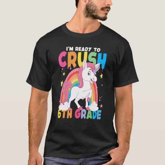 I'm Ready To Crush 6th Grade Unicorn Rainbow Back T-shirt (Voorkant)
