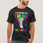 I'm Ready To Crush 7th Grade Axolotl Back To Schoo T-shirt (Voorkant)
