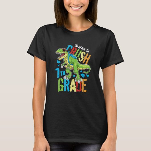 I'm Ready To Crush 7th Grade Dinosaur Rex Back To  T-shirt (Voorkant)