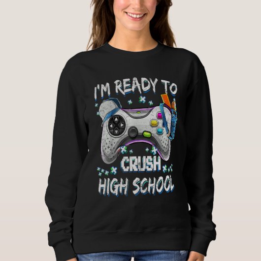 I'm Ready To Crush High School Video Game Back To Trui (Voorkant)