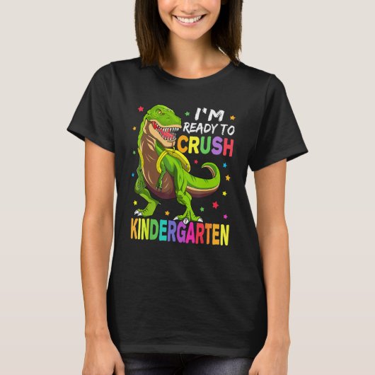 I'm Ready To Crush Kindergarten Back To School Din T-shirt (Voorkant)