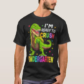 I'm Ready To Crush Kindergarten Back To School Din T-shirt (Voorkant)
