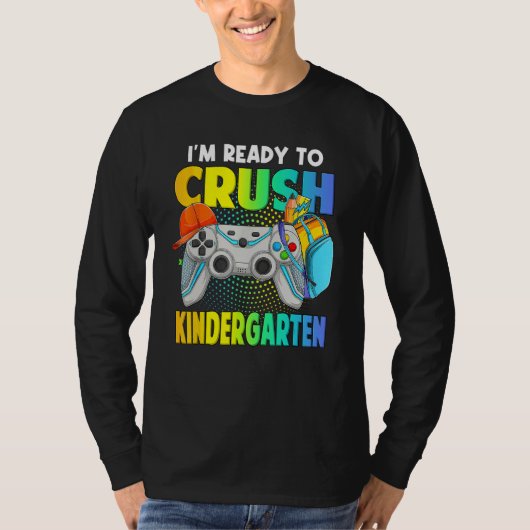 I'm Ready To Crush Kindergarten Back To School Vid T-shirt (Voorkant)