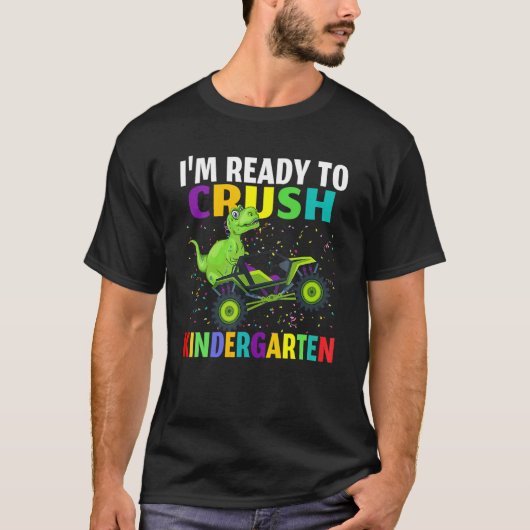 I'm Ready To Crush Kindergarten Dino Truck Back To T-shirt (Voorkant)
