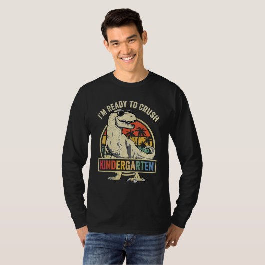 I'm Ready To Crush Kindergarten Dinosaur Back To S T-shirt (Voorkant volledig)