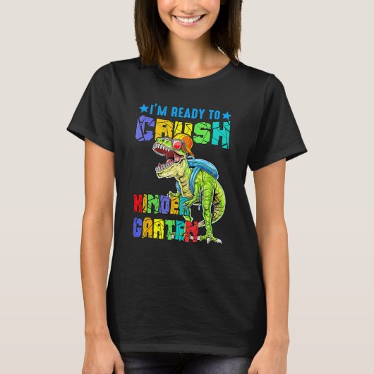 I'm Ready To Crush Kindergarten Dinosaur Back To S T-shirt (Voorkant)