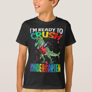 I'm Ready To Crush Kindergarten Dinosaur T-shirt