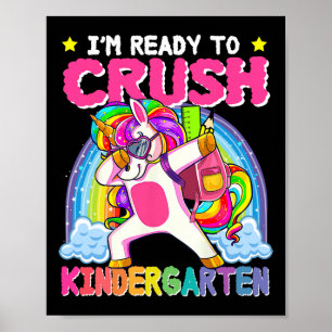 I'm Ready To Crush Kindergarten Unicorn First Day Poster