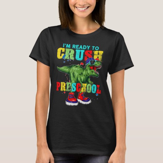 I'm Ready To Crush Preschool Rex Dinosaur Back To  T-shirt (Voorkant)