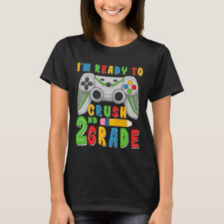 I'm Ready To Crush Second Grade Back To School Gam T-shirt