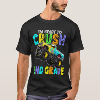 Im Ready to Crush Second Grade Monster Truck 2nd G T-shirt