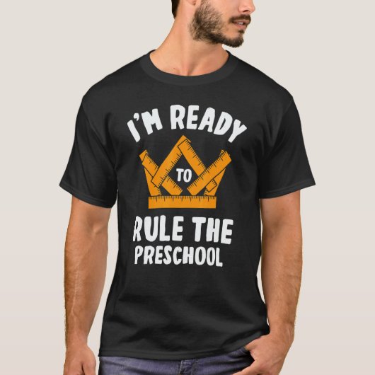 I'm Ready To Rule The Preschool Student First Day  T-shirt (Voorkant)