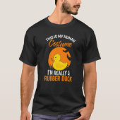 I'm Really A Rubber Duck This Is My Human Costume T-shirt (Voorkant)