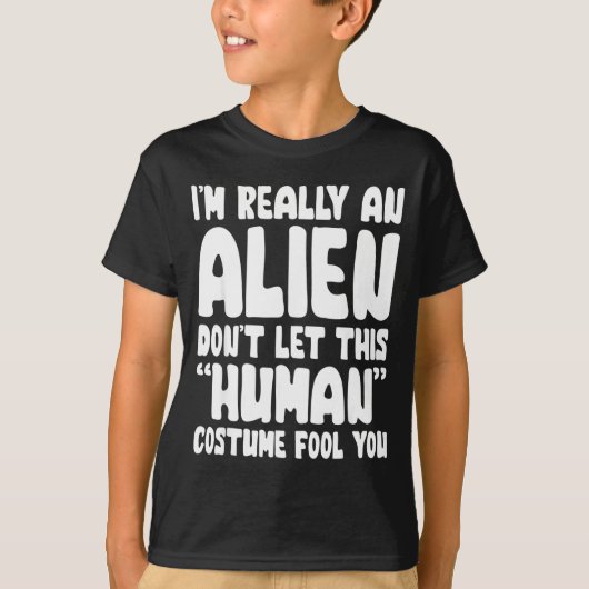 I'm Really An Alien Don't Let This Human Costume F T-shirt (Voorkant)