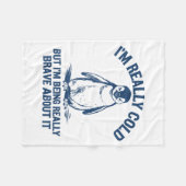 Im Really Cold But Im Being Really Penguin Brave A Fleece Deken (Voorkant (Horizontaal))