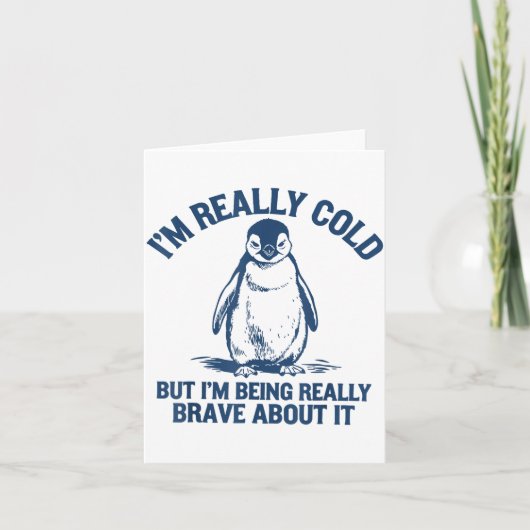 Im Really Cold But Im Being Really Penguin Brave A Kaart (Voorkant)