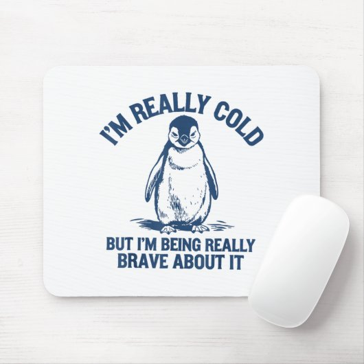 Im Really Cold But Im Being Really Penguin Brave A Muismat (Met muis)