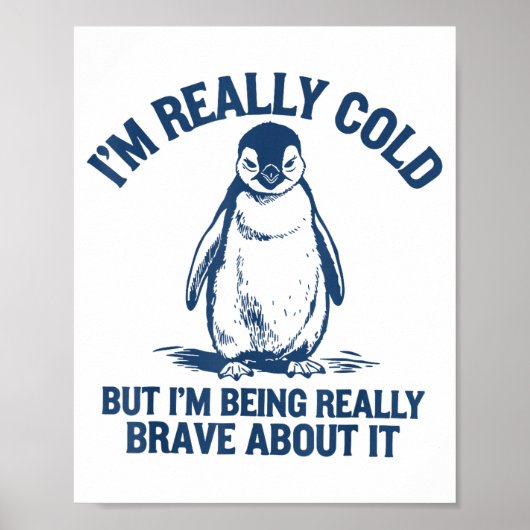 Im Really Cold But Im Being Really Penguin Brave A Poster (Voorkant)