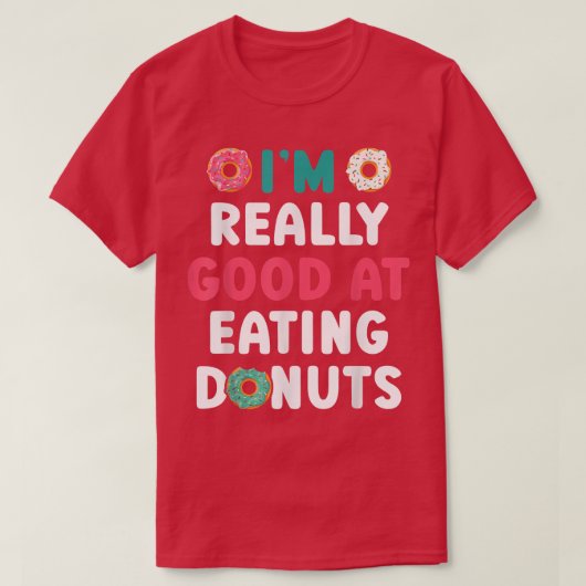 I'm Really Good At Eating Donuts Doughnut Pastries T-shirt (Design voorkant)